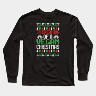 I'm Dreaming of a Vegan Christmas, Vegan Christmas Gifts 2023 Long Sleeve T-Shirt